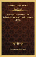 Beitrage Zur Kenntnis Der Sydamerikanischen Aristolochiaceen (1904)
