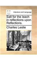Salt for the Leach in Reflections Upon Reflections.