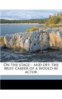 On the Stage - And Off