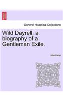 Wild Dayrell; A Biography of a Gentleman Exile.