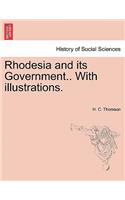 Rhodesia and Its Government.. with Illustrations.