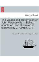 The Voiage and Travayle of Sir John Maundeville ... Edited, Annotated, and Illustrated in Facsimile by J. Ashton. L.P.