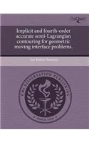 Implicit and Fourth-Order Accurate Semi-Lagrangian Contouring for Geometric Moving Interface Problems.