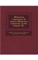 Memoires Couronnes Et Autres Memoires: Collection In-8o, Volume 50...