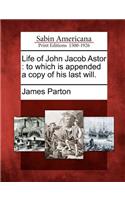 Life of John Jacob Astor