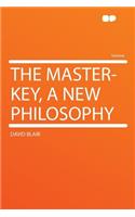 The Master-Key, a New Philosophy