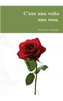 C'era una volta una rosa.