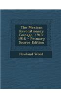 The Mexican Revolutionary Coinage, 1913-1916 - Primary Source Edition