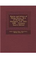 Diaries and Letters of Philip Henry, M.A. of Broad Oak, Flintshire, A.D. 1631-1696 - Primary Source Edition