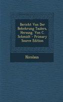 Bericht Von Der Bekehrung Taulers, Herausg. Von C. Schmidt - Primary Source Edition