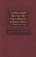 The Dialogue of the Seraphic Virgin, Catherine of Siena: Dictated by Her, While in a State of Ecstasy, to Her Secretaries, and Completed in the Year of Our Lord 1370; Together with an Account of Her Death 