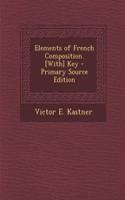 Elements of French Composition. [With] Key