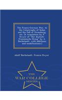 The Franco-German War, to the Catastrophe of Sedan and the Fall of Strassburg, etc. [A translation by F. Dwyer of 