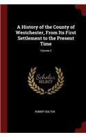 A HISTORY OF THE COUNTY OF WESTCHESTER,