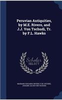 Peruvian Antiquities, by M.E. Rivero, and J.J. Von Tschudi, Tr. by F.L. Hawks