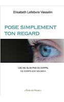 Pose Simplement Ton Regard