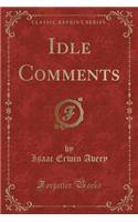 Idle Comments (Classic Reprint)