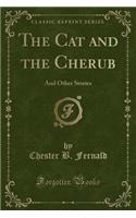 The Cat and the Cherub: And Other Stories (Classic Reprint)