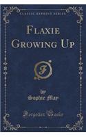 Flaxie Growing Up (Classic Reprint): (English)