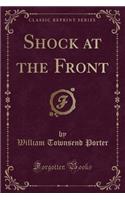 Shock at the Front (Classic Reprint)