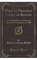 Ward 17-Precinct 1, City of Boston: List of Residents, 20 Years of Age and Over; January 1, 1958 (Classic Reprint)