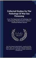 Collected Studies On The Pathology Of War Gas Poisoning