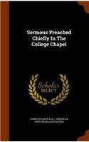 Sermons Preached Chiefly In The College Chapel