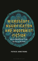 Microscopy, Magnification and Modernist Fiction