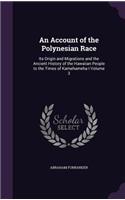Account of the Polynesian Race: Its Origin and Migrations and the Ancient History of the Hawaiian People to the Times of Kamehameha I Volume 3