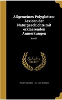 Allgemeines Polyglotten-Lexicon Der Naturgeschichte Mit Erklaerenden Anmerkungen; Band 1