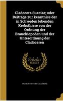 Cladocera Sueciae; oder Beiträge zur kenntniss der in Schweden lebenden Krebsthiere von der Ordnung der Branchiopoden und der Unterordnung der Cladoceren