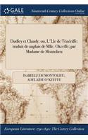 Dudley et Claudy: ou, L'Lle de Ténériffe: traduit de &#318;anglais de Mlle. Okeeffe; par Madame de Montolieu