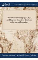 Die Calvinisten in Leipzig. T. 1-3: Erzahlung Aus Dem Letzen Drittel Des Sechzehnten Jahrhunderts