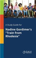 Study Guide for Nadine Gordimer's "Train From Rhodesia"