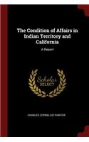 The Condition of Affairs in Indian Territory and California