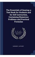 The Essentials of Gearing; a Text Book for Students and for Self-instruction, Containing Numerous Problems and Practical Formulas