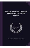 Biennial Report Of The State Auditor For The Period Ending