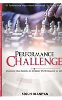 Performance Challenge: Discover the Secrets to Greater Performance in Life