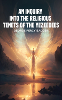 Inquiry into the Religious Tenets of the Yezeedees