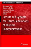Circuits and Systems for Future Generations of Wireless Communications