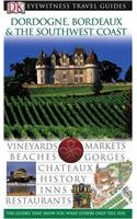 Dordogne, Bordeaux and the Southwest Coast (DK Eyewitness Travel Guide)