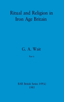 Ritual and Religion in Iron Age Britain, Part ii