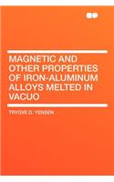 Magnetic and Other Properties of Iron-Aluminum Alloys Melted in Vacuo