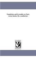 Fanaticism, and its results