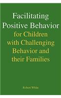 Facilitating Positive Behavior for Children with Challenging Behavior and Their Families