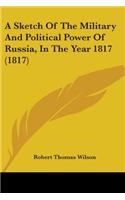 Sketch Of The Military And Political Power Of Russia, In The Year 1817 (1817)