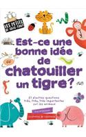 Les Petits Je-Sais-Tout: Est-Ce Une Bonne Idée de Chatouiller Un Tigre?