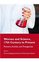 Women and Science, 17th Century to Present: Pioneers, Activists and Protagonists
