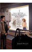 I Was a Victim of a Sexual Predator...Were You?: (English)