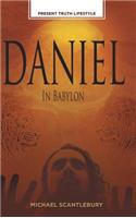 Present Truth Lifestyle: Daniel in Babylon